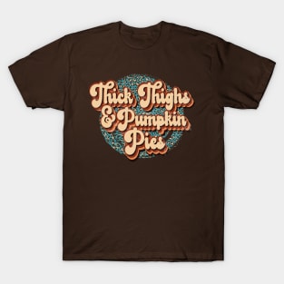 Thick Thighs and Pumpkin Pies T-Shirt
